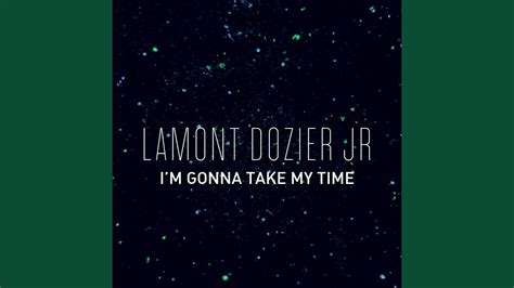 Hello, It's Me Lamont Dozier Jr. . Im gonna take my time